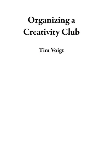 Tim Voigt - Organizing a Creativity Club, E-bok. Tillgänglighet: Lägg i varukorg