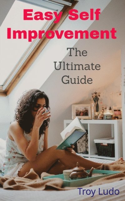 Troy Ludo - Easy Self Improvement: The Ultimate Guide, E-bok. Tillgänglighet: Lägg i varukorg