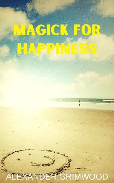 Alexander Grimwood - Magick for Happiness, E-bok. Tillgänglighet: Lägg i varukorg