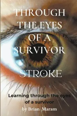 Brian Maram - Through the Eyes of a Survivor - Stroke, Häftad. Tillgänglighet: Lägg i varukorg