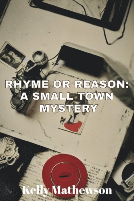 Kelly Mathewson - Rhyme or Reason: A Small Town Mystery, E-bok