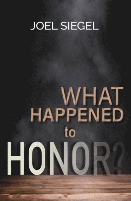 Joel Siegel - What Happened to Honor?, E-bok