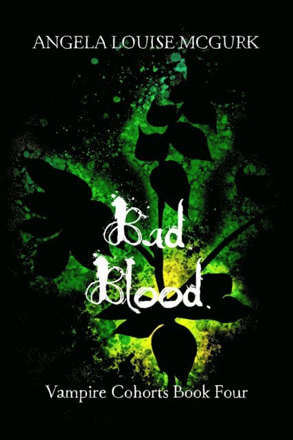 Angela Louise McGurk - Bad Blood: Vampire Cohorts Book Four, E-bok. Tillgänglighet: Lägg i varukorg