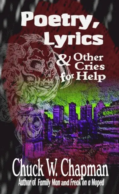 Chuck W. chapman - Poetry, Lyrics and Other Cries for Help, E-bok. Tillgänglighet: Lägg i varukorg