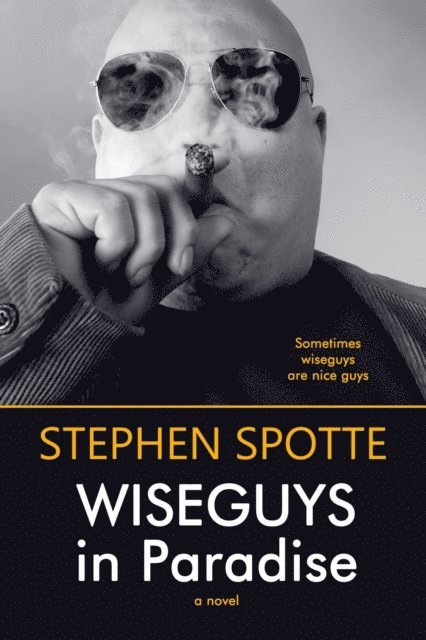 Stephen Spotte - Wiseguys in Paradise: A Novel, E-bok