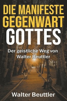 Walter Beuttler - manifeste Gegenwart Gottes, Häftad