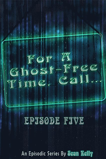 Sean Kelly - For a Ghost-Free Time, Call: Episode Five, E-bok