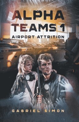 Gabriel Simon - Alpha Teams 1 - Airport Attrition, Häftad