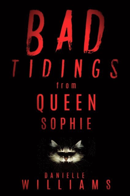 Danielle Williams - Bad Tidings from Queen Sophie, E-bok