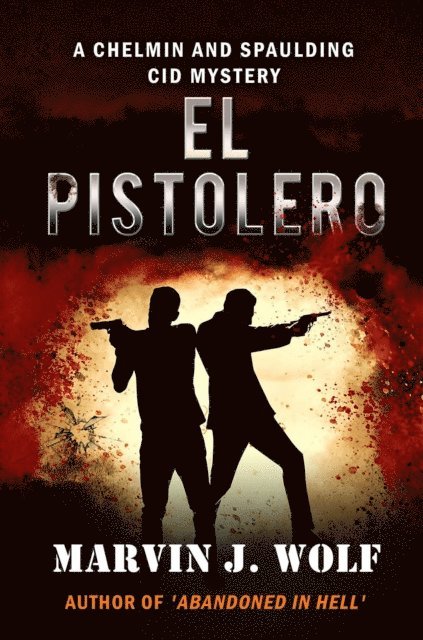Marvin J. Wolf - El Pistolero: A Chelmin and Spaulding Mystery, E-bok