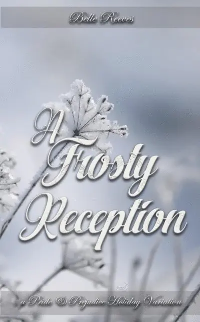 Belle Reeves - Frosty Reception: A Pride and Prejudice Holiday Variation, E-bok. Tillgänglighet: Lägg i varukorg