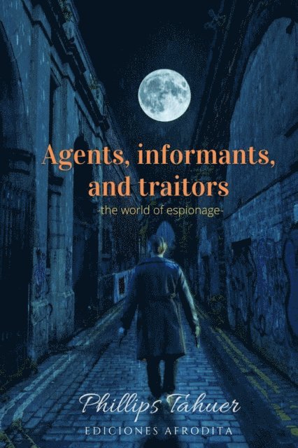 Phillips Tahuer - Agents, informants and traitors, E-bok