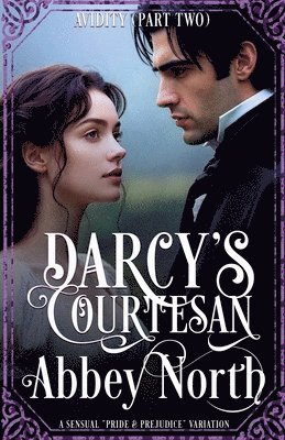 Abbey North - Avidity (Darcy's Courtesan, Part Two), Häftad. Tillgänglighet: Lägg i varukorg