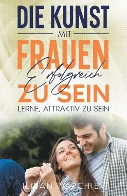 Iliyan Topchiev - Kunst, mit Frauen Erfolgreich zu Sein, Häftad. Tillgänglighet: Lägg i varukorg