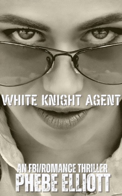 Phebe Elliott - White Knight Agent, E-bok