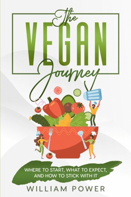 William Power - Vegan Journey - Where to Start, What to Expect And How to Stick With It, E-bok. Tillgänglighet: Lägg i varukorg