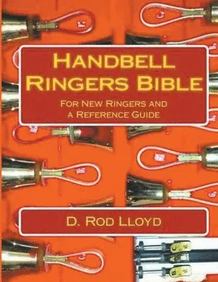 D Rod Lloyd - Handbell Ringers Bible, For New Ringers and a Reference Guide, Häftad. Tillgänglighet: Lägg i varukorg