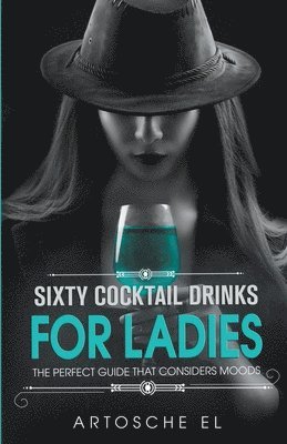 Artosche El - Sixty Cocktail Drinks For Ladies, Häftad. Tillgänglighet: Lägg i varukorg