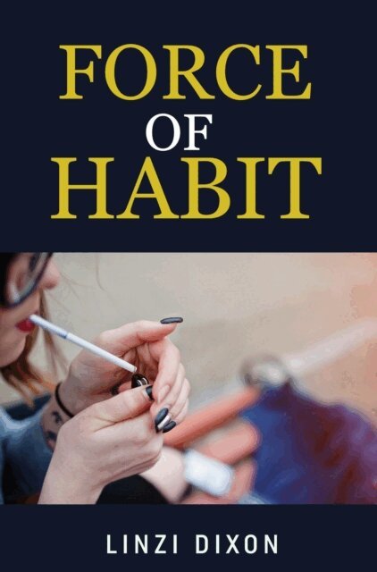 Linzi Dixon - Force of Habit: The Smoking Fetish Collection, E-bok. Tillgänglighet: Lägg i varukorg
