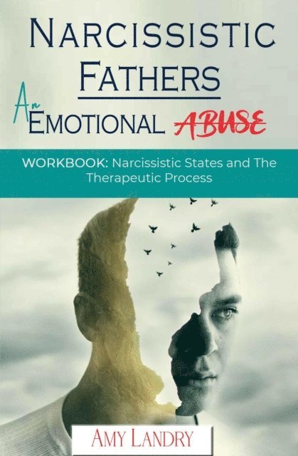 Amy Landry - Narcissistic Fathers an Emotional Abuse Workbook: Narcissistic States and  the Therapeutic Process, E-bok. Tillgänglighet: Lägg i varukorg