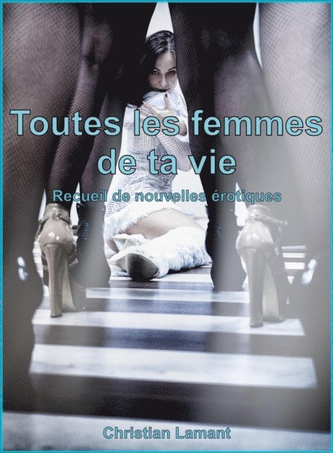 Christian Lamant - Toutes les femmes de ta vie, E-bok. Tillgänglighet: Lägg i varukorg