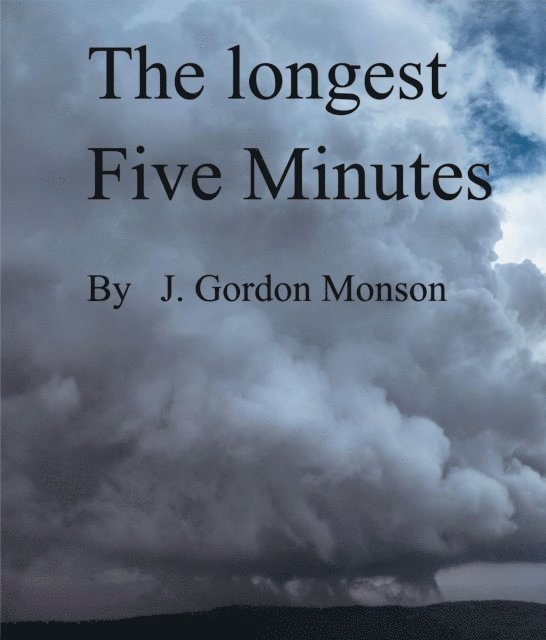 J. Gordon Monson - Longest Five Minutes, E-bok