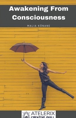 Malia Kōnane - Awakening From Consciousness, Häftad. Tillgänglighet: Tillfälligt slut