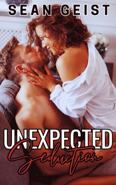 Sean Geist - Unexpected Seduction, E-bok