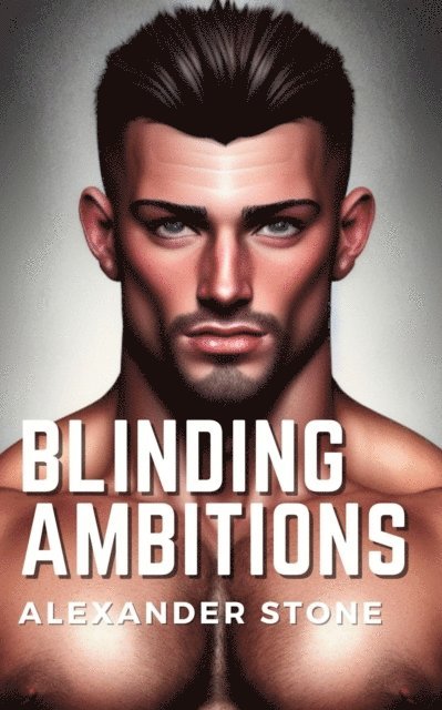 Alexander Stone - Blinding Ambitions, E-bok
