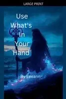 Leeann - Use What's In Your Hand, Häftad. Tillgänglighet: Lägg i varukorg