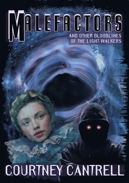 Courtney Cantrell - Malefactors and Other Legends of the Light-Walkers, E-bok