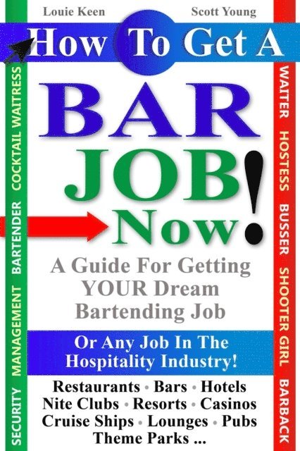 Louie Keen, Scott Young - How To Get A Bar Job Now! A Guide To Getting Your Dream Job In The Hospitality Industry, E-bok