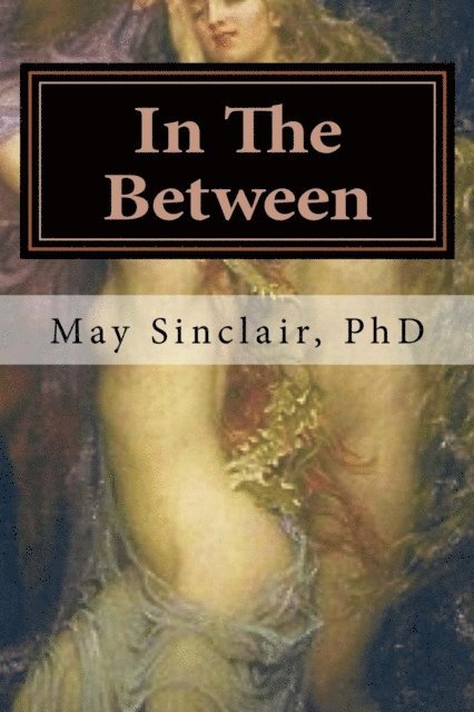May Sinclair PhD - In The Between, E-bok. Tillgänglighet: Lägg i varukorg