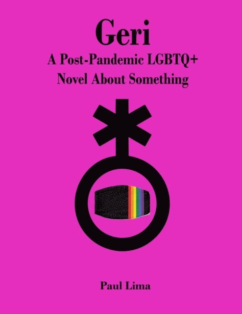 Paul Lima - Geri: A Post-Pandemic LGBTQ+ Novel About Something, E-bok