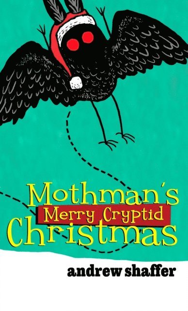 Andrew Shaffer - Mothman's Merry Cryptid Christmas, E-bok