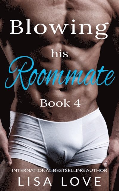 Lisa Love - Blowing His Roommate 4, E-bok