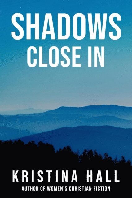 Kristina Hall - Shadows Close In, E-bok