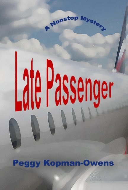 Peggy Kopman-Owens - Late Passenger, A NonStop Mystery, E-bok