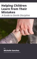 Raising Resilient Kids: How Gentle Discipline Helps Children Learn and Grow
