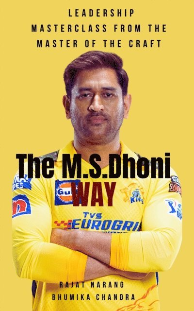 Bhumika Chandra, Rajat Narang - M.S. Dhoni Way - Leadership Masterclass from the Master of the Craft, E-bok. Tillgänglighet: Lägg i varukorg