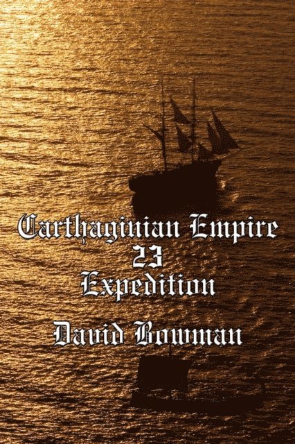 David Bowman - Carthaginian Empire Episode 23 - Expedition, E-bok