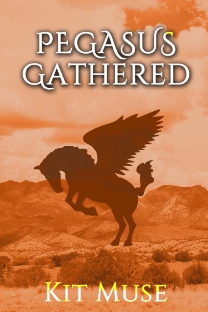 Kit Muse - Pegasus Gathered: Founding the Pegasus Academy, E-bok