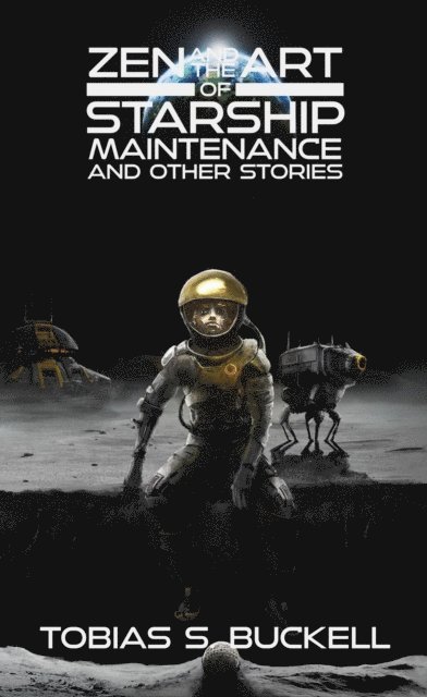 Tobias S. Buckell - Zen and the Art of Starship Maintenance and Other Stories, E-bok