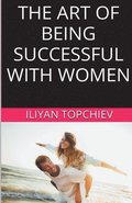 Art Of Being Successful With Women