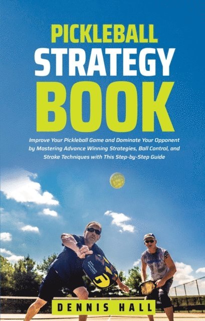 Dennis Hall - Pickleball Strategy Book, E-bok