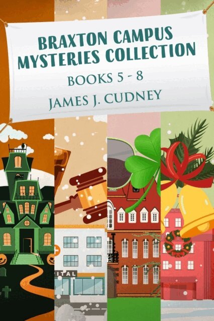 James J. Cudney - Braxton Campus Mysteries Collection - Books 5-8, E-bok