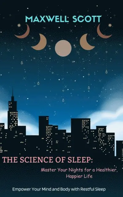 Maxwell Scott - Science of Sleep: Master Your Nights for a Healthier, Happier Life, E-bok. Tillgänglighet: Lägg i varukorg