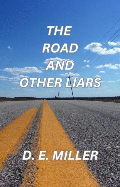 D. E. Miller - Road and Other Liars, E-bok