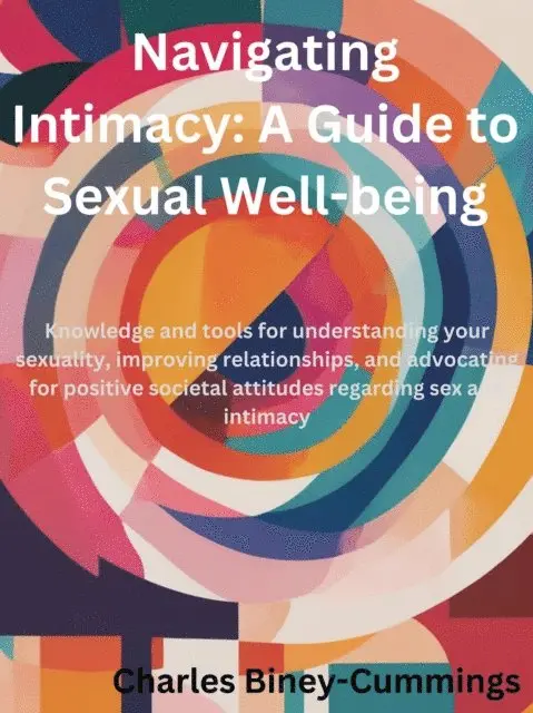 Charles Biney-Cummings - Navigating Intimacy: AGuide to Sexual Well-being, E-bok. Tillgänglighet: Lägg i varukorg
