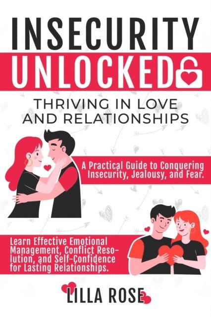 Lilla Rose - Insecurity Unlocked: Thriving in Love and Relationships, E-bok. Tillgänglighet: Lägg i varukorg